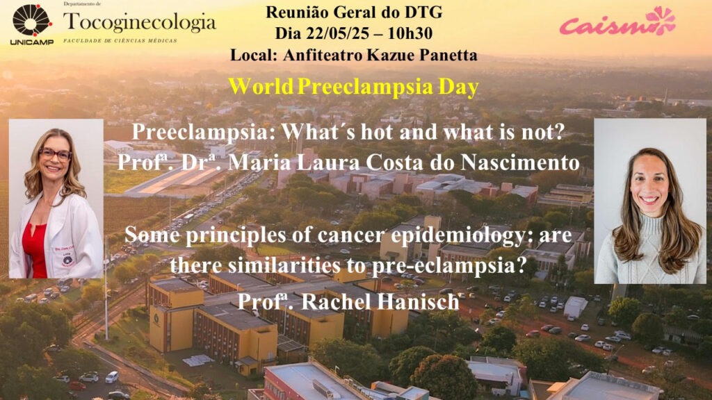 Reunião Geral do DTG
Dia 22 de maio de 2025
Local: Anfiteatro Kazue Panetta
World Preeclampsia Day