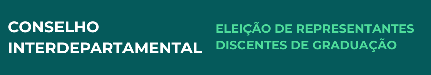 Banner institucional com fundo verde. À esquerda, em branco, lê-se: 'Conselho Interdepartamental'. À direita, em verde-claro: 'Eleição de representantes discentes de graduação'