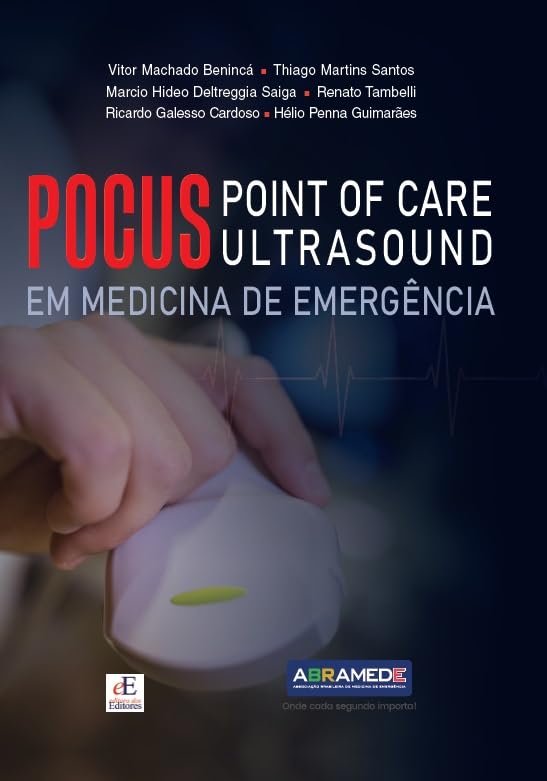 Capa do livro “POCUS: Point of Care Ultrasound em Medicina de Emergência”. A imagem mostra uma mão segurando um transdutor de ultrassom, com traçado de eletrocardiograma ao fundo. O título está em letras grandes, com destaque para a palavra “POCUS” em vermelho. Abaixo do título, os nomes dos editores: Vitor Machado Benincá, Thiago Martins Santos, Marcio Hideo Deltreggia Saiga, Renato Tambelli, Ricardo Galesso Cardoso e Hélio Penna Guimarães. Na parte inferior, logotipos da Editora dos Editores e da ABRAMEDE, acompanhados do slogan: “Onde cada segundo importa!”.