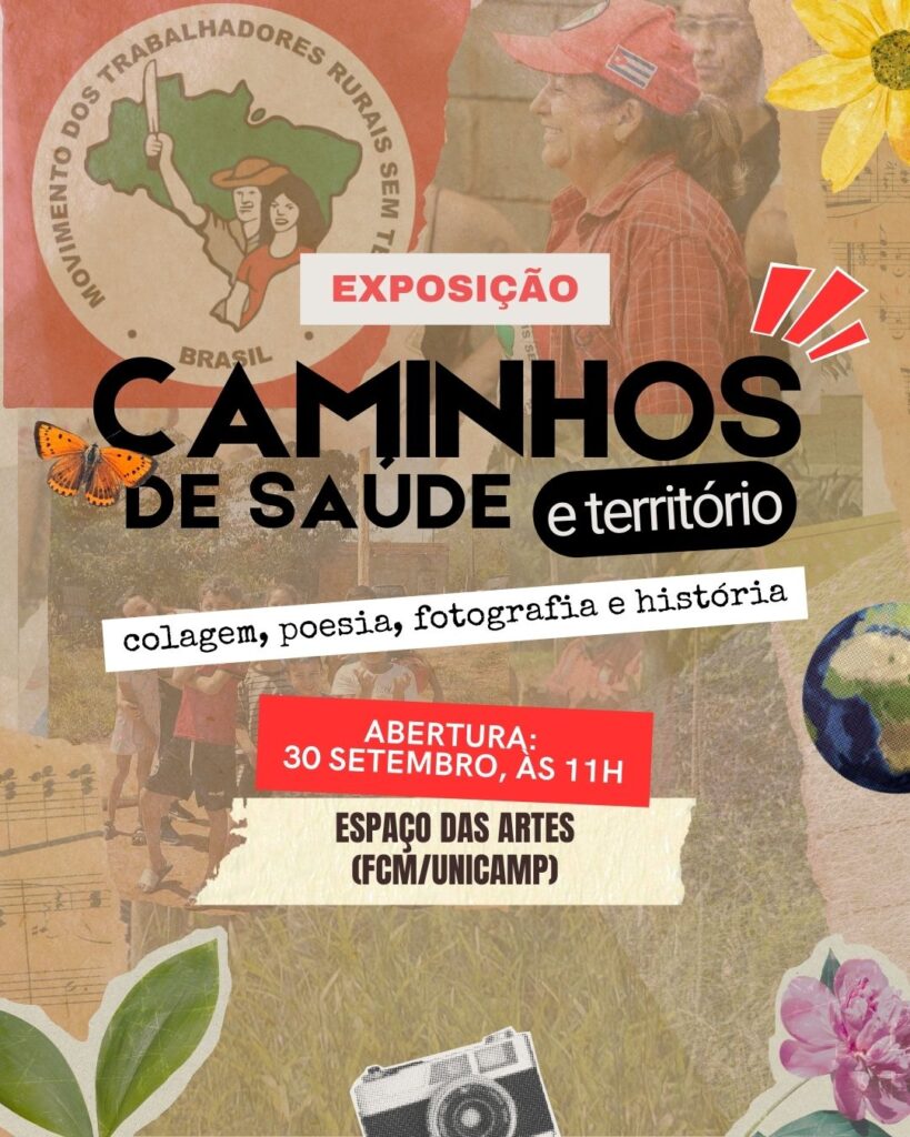 Cartaz da exposição 'Caminhos de Saúde e Território', com destaque para as palavras em letras grandes pretas no centro. O cartaz informa que a mostra contará com colagem, poesia, fotografia e história. A abertura será em 30 de setembro, às 11h, no Espaço das Artes da FCM/Unicamp. A composição visual traz elementos gráficos como borboleta, flor, folha, câmera fotográfica e globo, além de fotos de pessoas e o símbolo do Movimento dos Trabalhadores Rurais Sem Terra (MST).