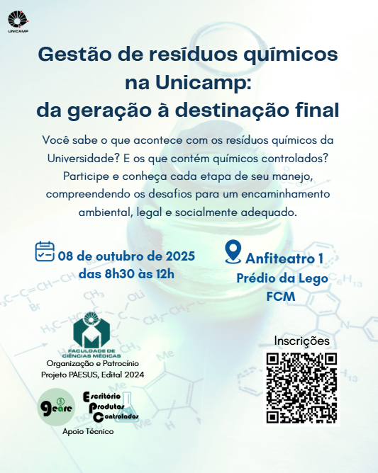 Cartaz de divulgação do evento “Gestão de resíduos químicos na Unicamp: da geração à destinação final”. O texto convida o público a conhecer as etapas do manejo de resíduos químicos e os desafios para um encaminhamento ambiental, legal e socialmente adequado. Informações: dia 08 de outubro de 2025, das 8h30 às 12h, no Anfiteatro 1 do Prédio da Lego da FCM. Há logotipos da Unicamp, FCM, GEPQ e uma imagem de fundo com fórmula química e frasco de laboratório. No canto inferior direito há um QR Code para inscrições.