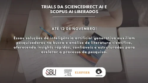 Banner informativo anuncia que os trials da ScienceDirect AI e Scopus AI estão liberados até 12 de novembro. O texto explica que essas soluções de inteligência artificial generativa auxiliam pesquisadores na busca e análise de literatura científica, oferecendo insights rápidos, confiáveis e estruturados para acelerar o processo de pesquisa. Na parte inferior, aparecem os logotipos do SBU, Elsevier e Unicamp. Ao fundo, há uma pessoa estudando com papéis, caderno e canetas sobre uma mesa.