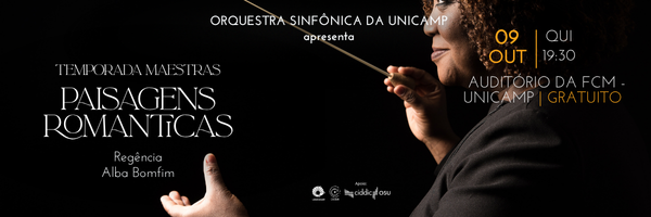 Com base na imagem de divulgação, o concerto da Orquestra Sinfônica da Unicamp será realizado em 09 de outubro (quinta-feira), começando às 19h30, e faz parte da Temporada Maestras, apresentando o tema "Paisagens Românticas". A regência do espetáculo é de Alba Bonfim, e o evento ocorrerá no Auditório da FCM - Unicamp, com entrada gratuita para o público.