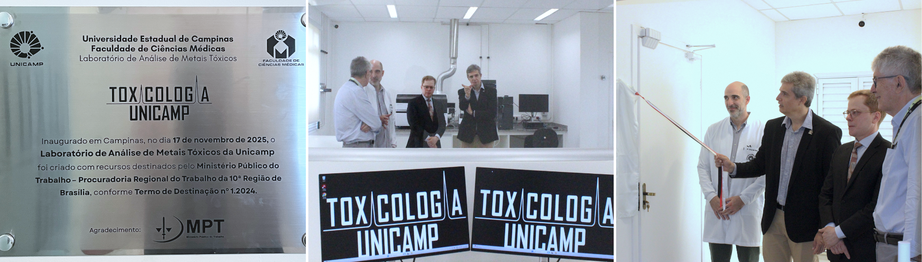 "Montagem de três fotos da inauguração do Laboratório de Análises de Metais Tóxicos da Unicamp. À esquerda, uma placa metálica com informações sobre a criação do laboratório, o logotipo da Unicamp e o agradecimento ao Ministério Público do Trabalho. No centro, pessoas conversam e observam o interior do novo laboratório, com equipamentos e monitores ao fundo, além de painéis com o logotipo ‘Toxicologia Unicamp’. À direita, um grupo de pessoas acompanha o corte simbólico da faixa de inauguração, realizado em frente à porta do laboratório."