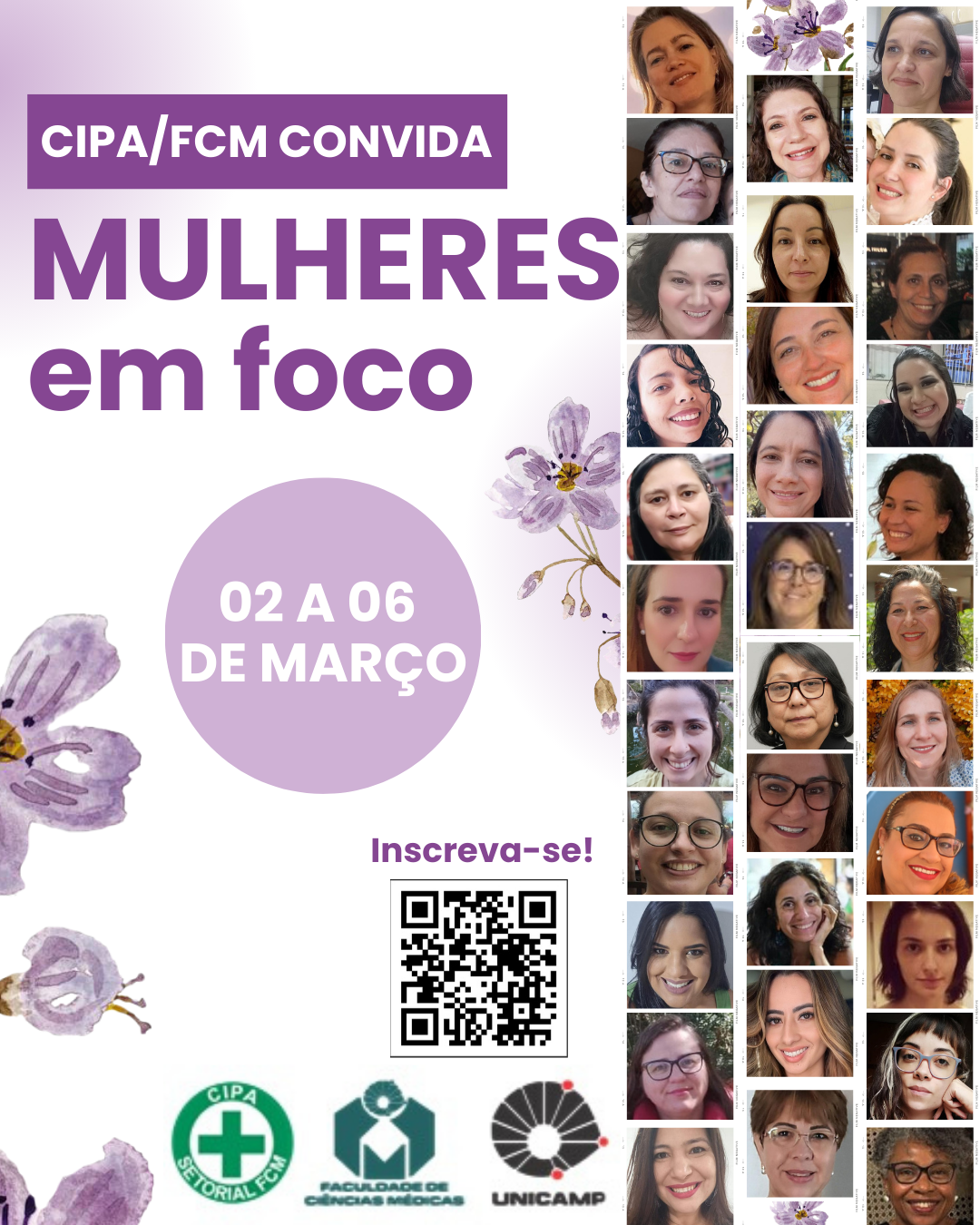 Cartaz em tons de lilás com o título “CIPA/FCM convida – Mulheres em foco”. À esquerda, fundo claro com ilustrações de flores e um círculo lilás contendo a data “02 a 06 de março”. Abaixo, a frase “Inscreva-se!” acompanhada de um QR code. Na parte inferior aparecem os logotipos da CIPA Setorial FCM, da Faculdade de Ciências Médicas e da Unicamp. À direita, há uma colagem vertical com diversas fotos de rostos de mulheres sorrindo, representando as participantes da ação.